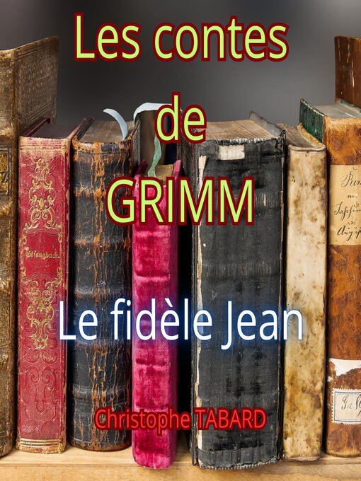 Title details for Le fidèle Jean by Frères GRIMM - Available